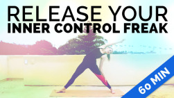 Release Your Inner Control Freak Yoga (60-min) w/ Optional Music