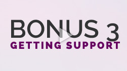Get the Support You Need (Bonus 3)