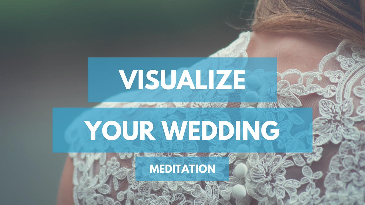 Visualize Your Dream Wedding Meditation