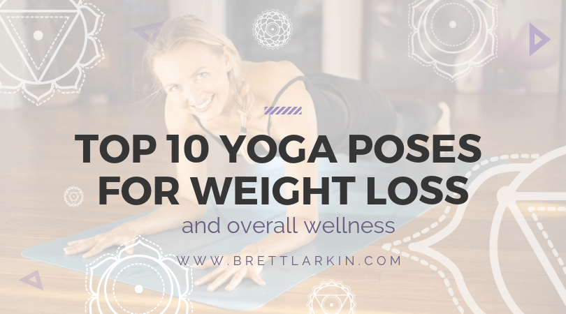 10 Yoga Poses for Weight Loss (With Pictures) – Brett Larkin Yoga