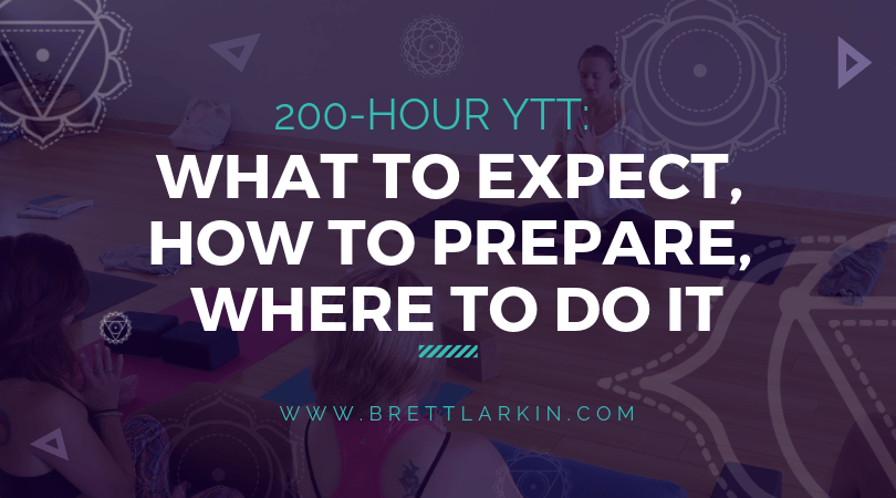 200 Hour Yoga Teacher Training: What To Expect, How To Prepare, Where To Do It