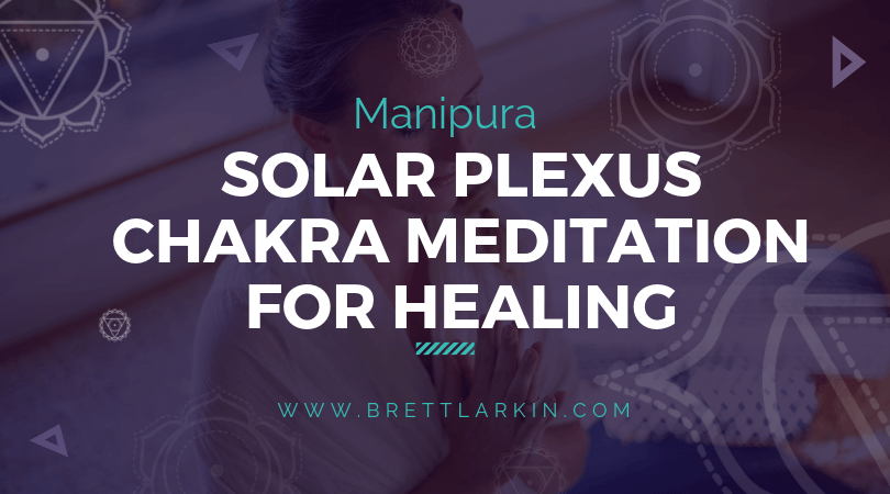 Manipura: Solar Plexus Chakra Meditation For Healing and Balancing [VIDEO]