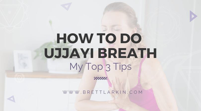 3 Tips to Master Ujjayi Breath (An Ancient Yogic Breathing Technique)