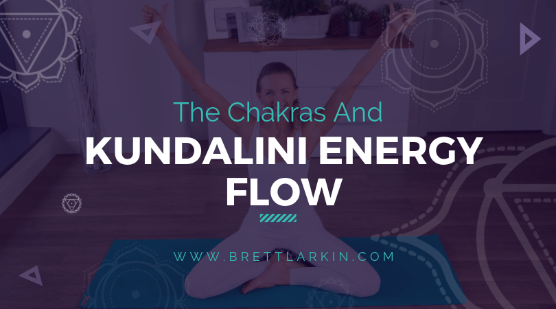 What Are The Chakras And Kundalini Energy Flow? Here Is My Complete Breakdown.