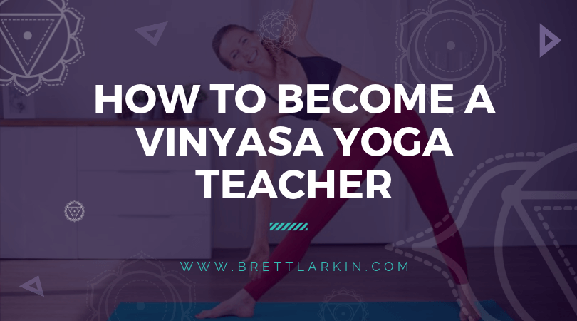 Want to Become a Certified Vinyasa Yoga Teacher? Read This.