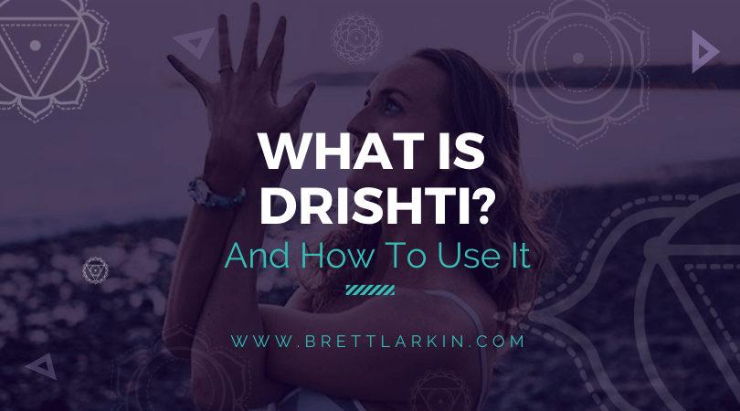 What Is Drishti? How To Use Drishti In Your Yoga Practice (And Life)