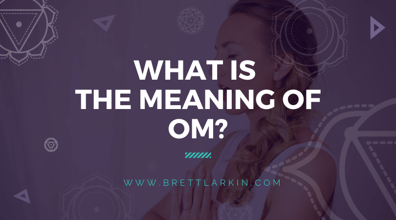 Om Meaning: What Is Om And Why Is It Important?