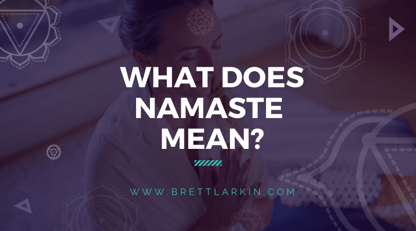 What Does Namaste Mean? (And Why Do We Say It?)