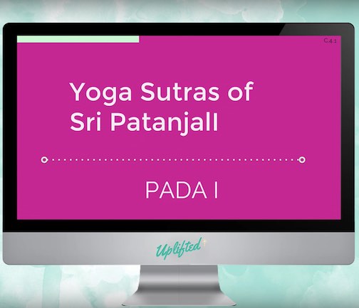 200 Hour Online Yoga Teacher Training Philosophy - The Yoga Sutras of Patanjali 200 Hour Online Yoga Teacher Training Philosophy - The Yoga Sutras of Patanjali