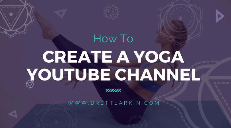 10 Tips On How To Start A YouTube Channel For Yoga Teachers