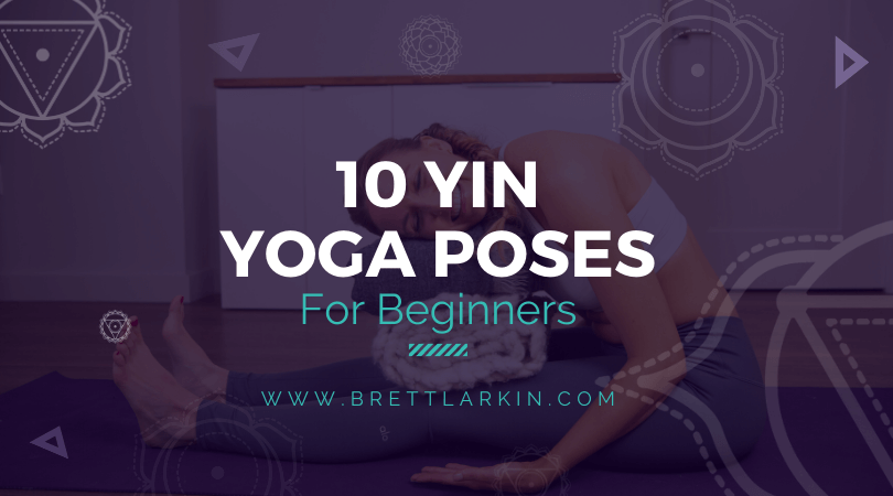 10 Yin Yoga Poses To Melt Away Stress (For Beginners) – Brett