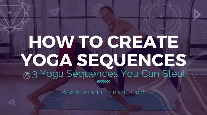 5 Tips For Building Creative (And Safe) Yoga Sequences – Brett Larkin Yoga