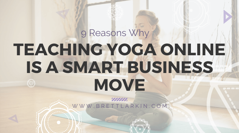 9 Reasons Why Teaching Yoga Online (*After* COVID19) Is Smart