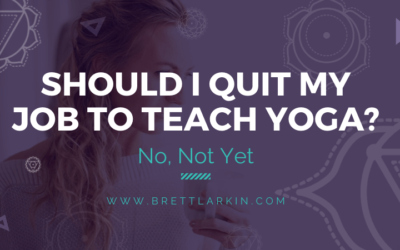 Should You Quit Your Job To Teach Yoga? Probably Not