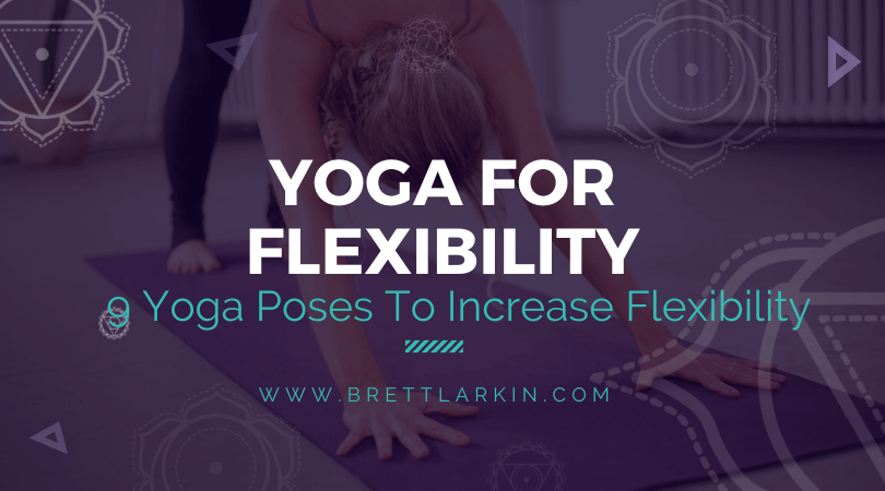Wanna Be More Flexible? Try These 9 Yoga Poses For Flexibility