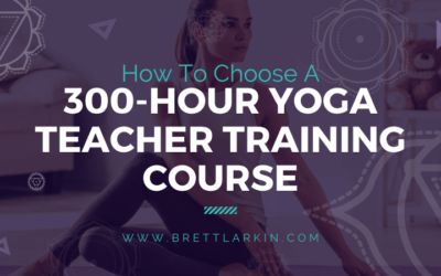 How to Choose a 300-Hour Yoga Teacher Training Course (And Why)