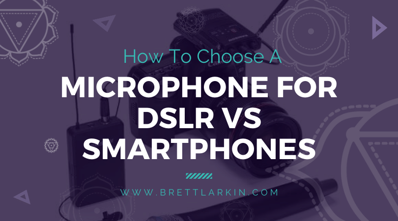 DSLR vs Smartphones: How To Choose The Right Microphone