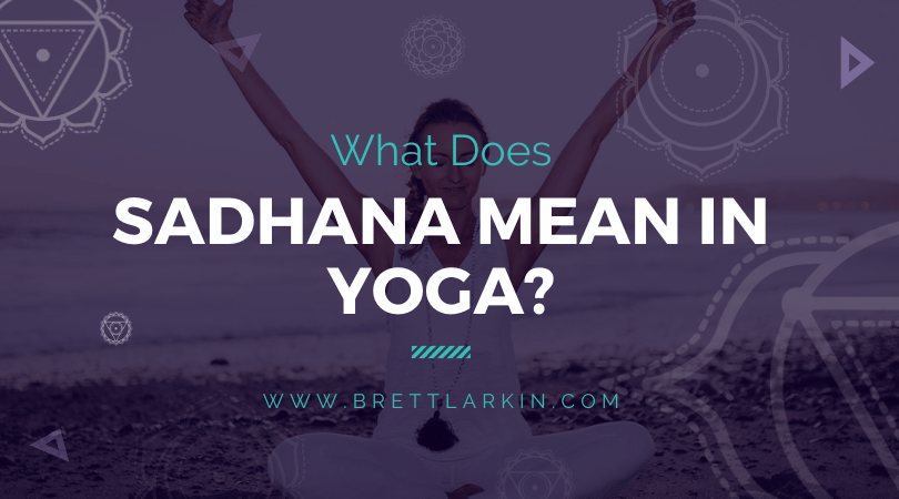 What Sadhana Means in Yoga and How To Practice