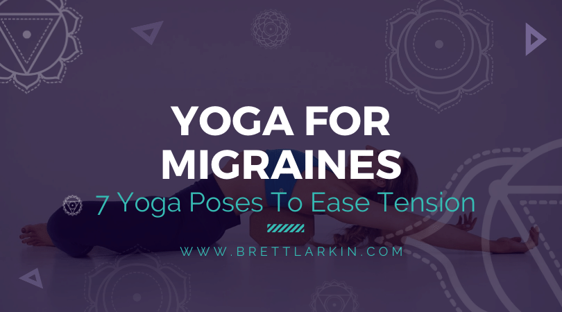 Yoga For Migraines: 7 Yoga Poses That Will Ease Tension