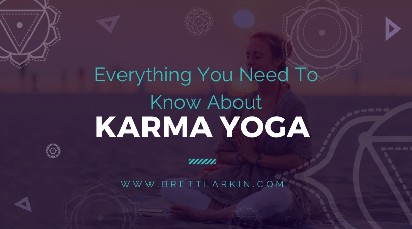 The Ultimate Guide to Karma Yoga