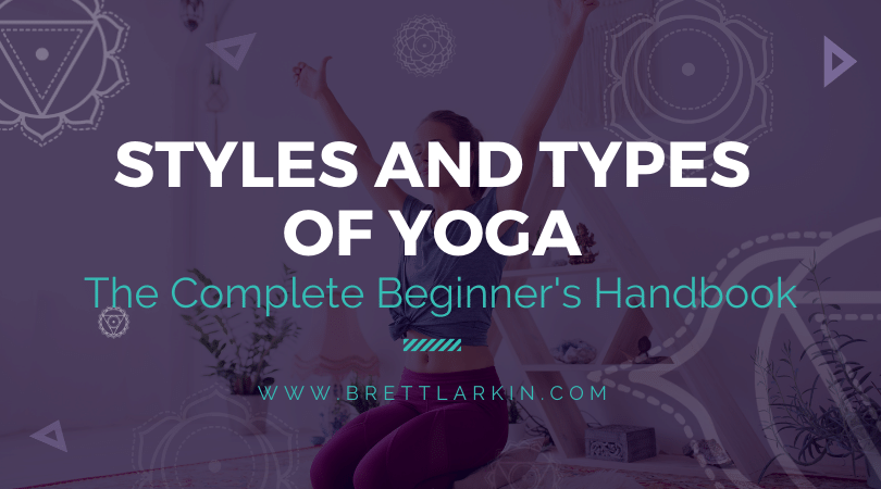 Styles and Types of Yoga: The Complete Beginner’s Handbook