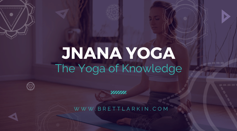 Jnana Yoga: The Yoga of Knowledge