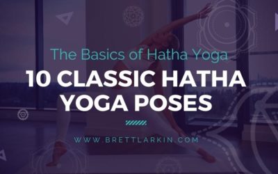 The Basics of Hatha Yoga: 10 Classic Hatha Yoga Poses