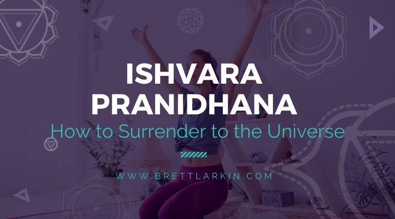 Ishvara Pranidhana: How to Surrender to the Universe