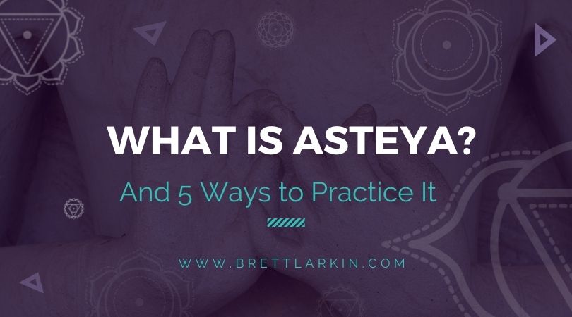 What is Asteya? 5 Powerful Ways to Practice Non-Stealing in Yoga and Life