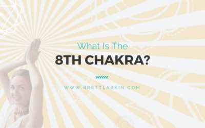 What is the 8th Chakra and How Can We Tap Into It?