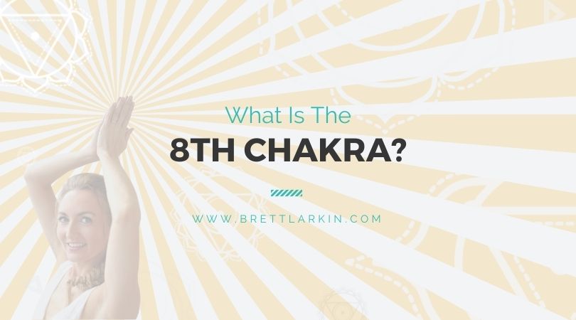 What is the 8th chakra?