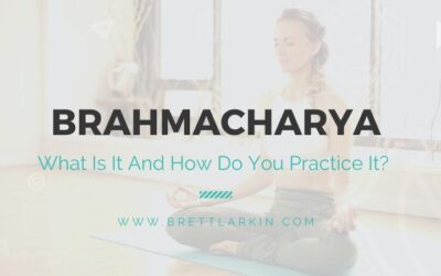 Brahmacharya: Yoga’s Guide To Sensual Indulgence