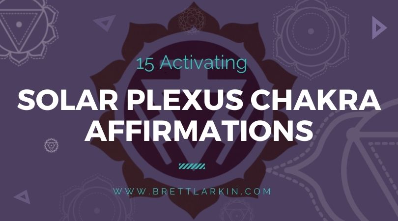 15 Solar Plexus Chakra Affirmations to Activate Personal Power