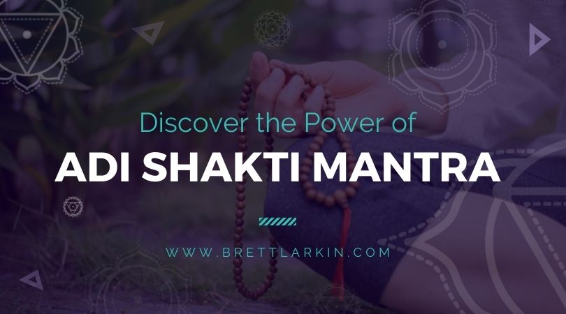 discover the power of adi shakti mantra