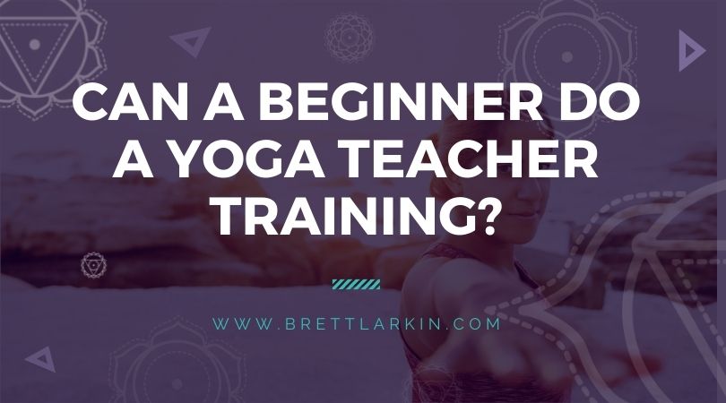 can a beginner do a yoga teacher training?
