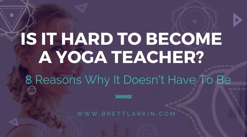 8 Reasons It Doesn’t Have to Be Hard to Become a Yoga Teacher