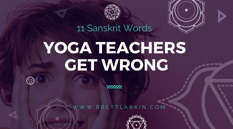 11 Embarrassing Sanskrit Words Yoga Teachers Get Wrong