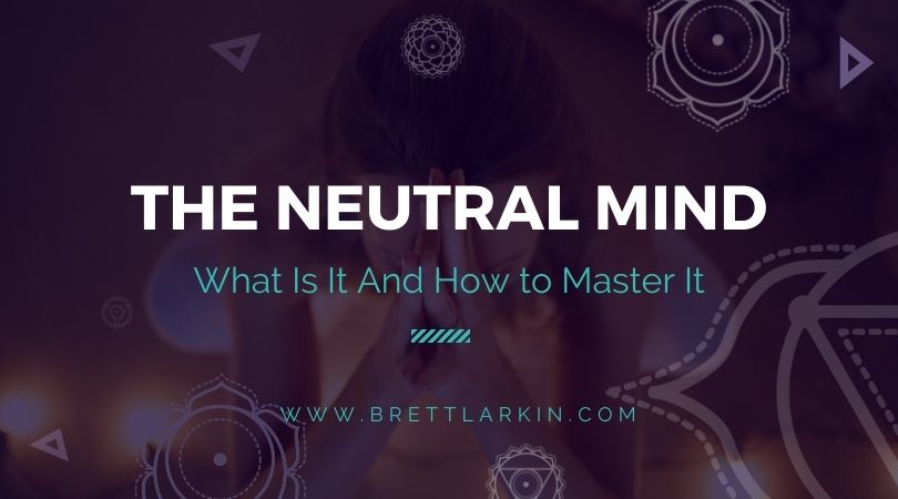 Balanced In The Neutral Mind: Yoga’s 4th Body