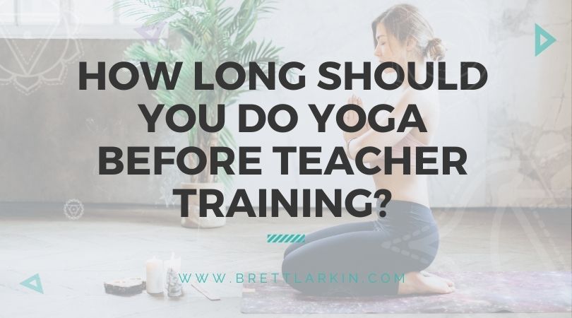 How Long Should You Do Yoga Before Teacher Training?