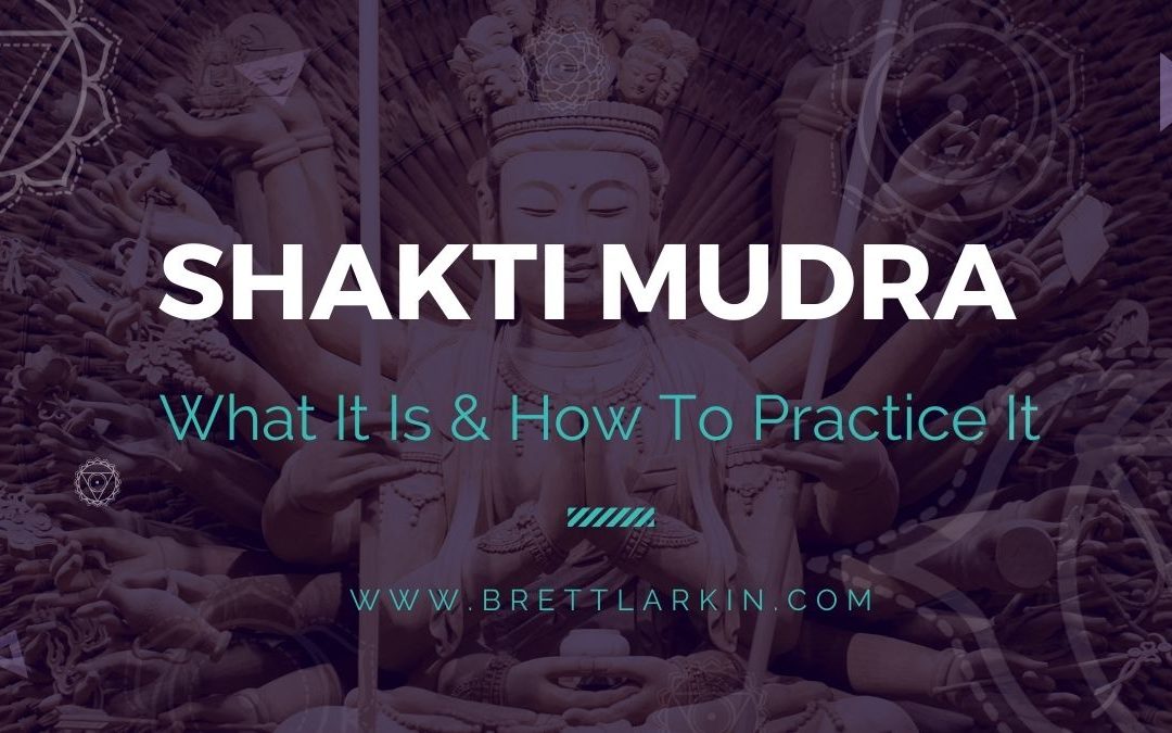 Shakti Mudra: What It Is and How Do You Do It?
