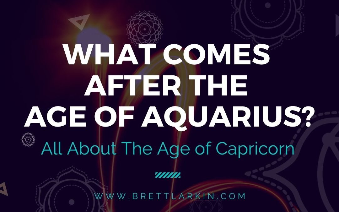 What Comes After The Age of Aquarius? The Age of Capricorn
