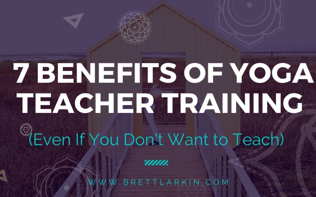 5 Benefits of Yoga Teacher Training (For Non-Teachers, Too!)