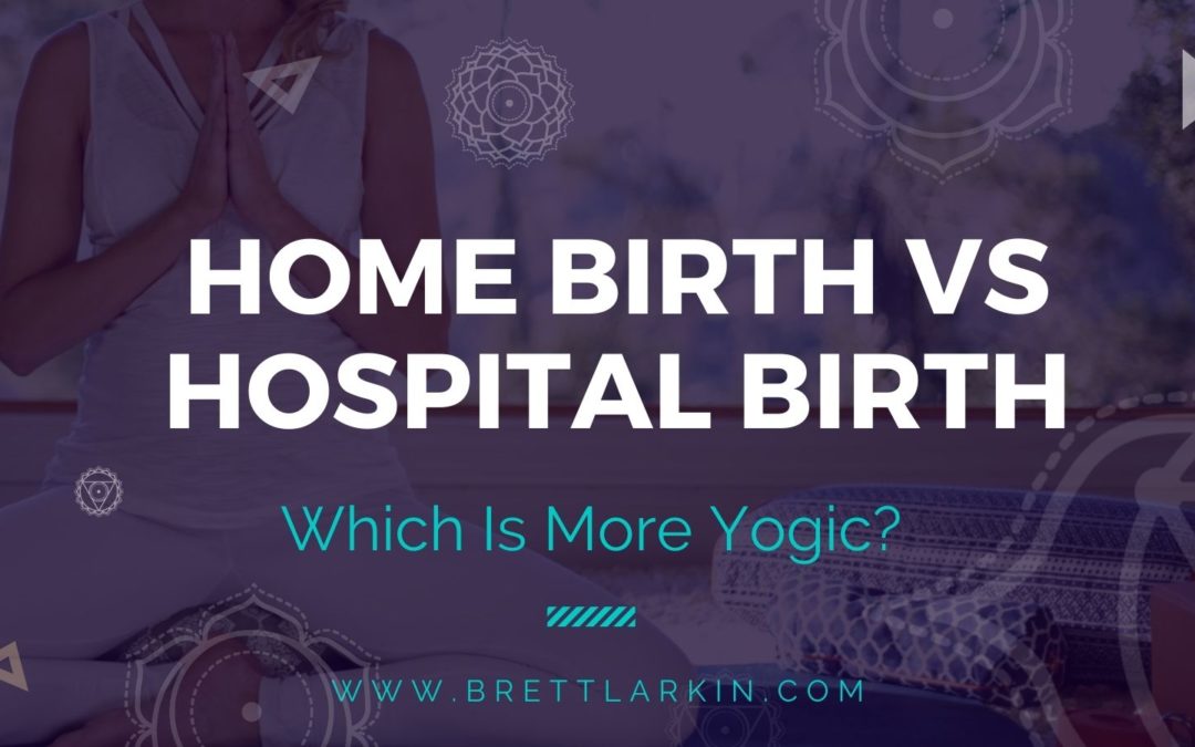 Home Birth vs Hospital Birth: Which is More Yogic?