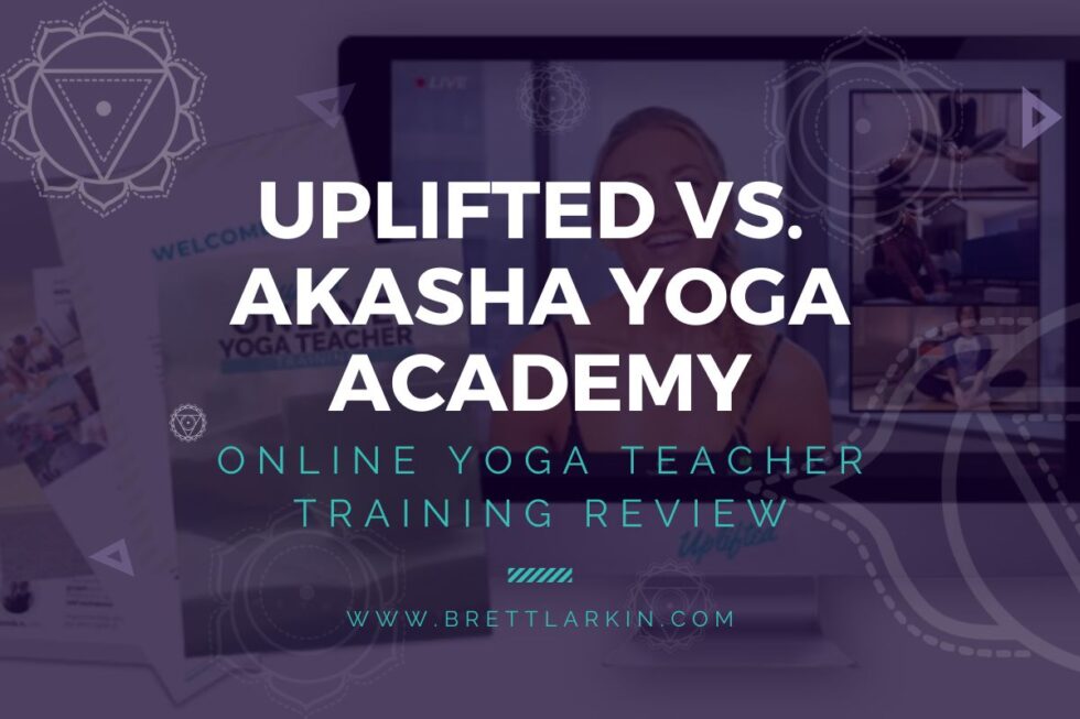 Uplifted Yoga Teacher Training vs Akasha Yoga Academy Brett Larkin Yoga