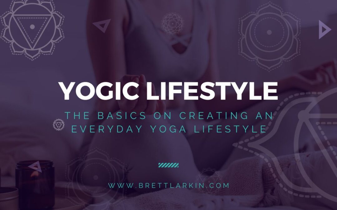 How To Create An Everyday Yogic Lifestyle