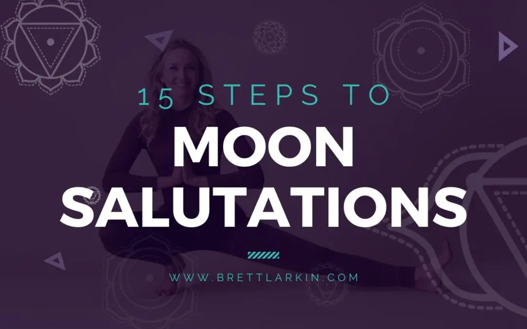 15 Steps to Chandra Namaskar (Moon Salutations)