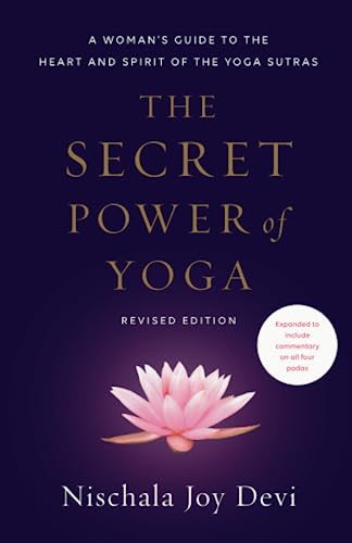 The Secret Power of Yoga: A Woman’s Guide to the Heart and Spirit of the Yoga Sutras
