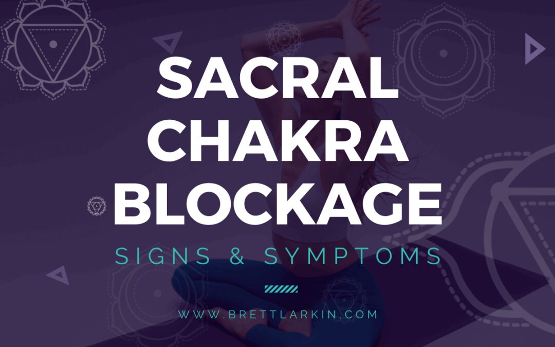 Blocked Sacral Chakra Symptoms & Healing Techniques