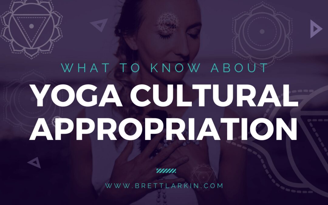 Yoga Cultural Appropriation: How To Respect Yoga’s Origin