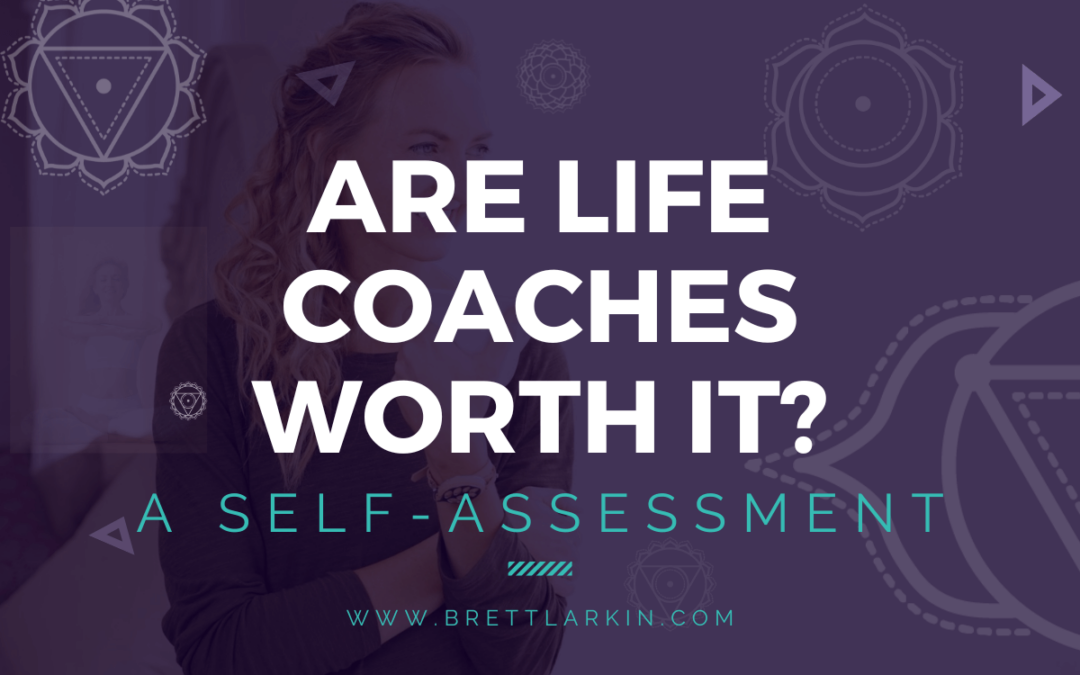 Are Life Coaches Worth It? Take This Self-Assessment To Find Out.